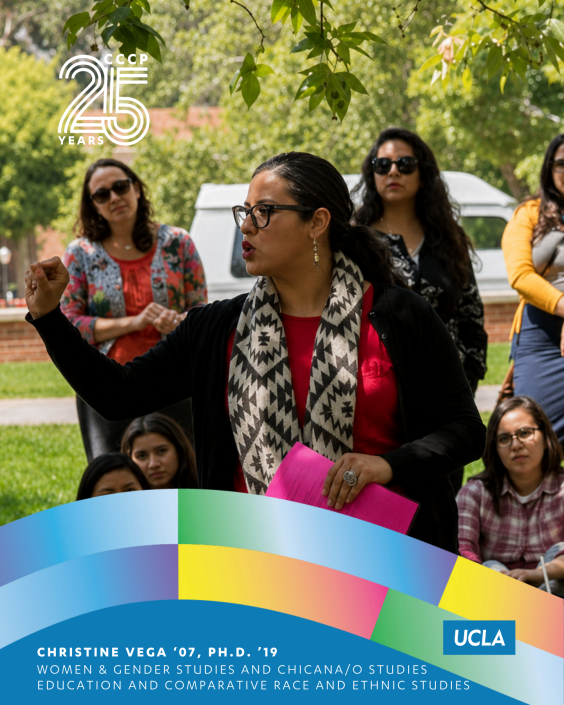 CCCP 25th anniversary profile graphic featuring Christine Vega speaking outdoors to a group of students while holding a bright pink folder. She wears glasses, a red top, black cardigan, and a black-and-white patterned scarf. The white CCCP 25 Years logo appears at the top left, colorful curved ribbon graphics frame the bottom, and the UCLA logo appears at the lower right. Text reads: “Christine Vega ’07, Ph.D. ’19, Women & Gender Studies and Chicana/o Studies, Education and Comparative Race and Ethnic Studies.”