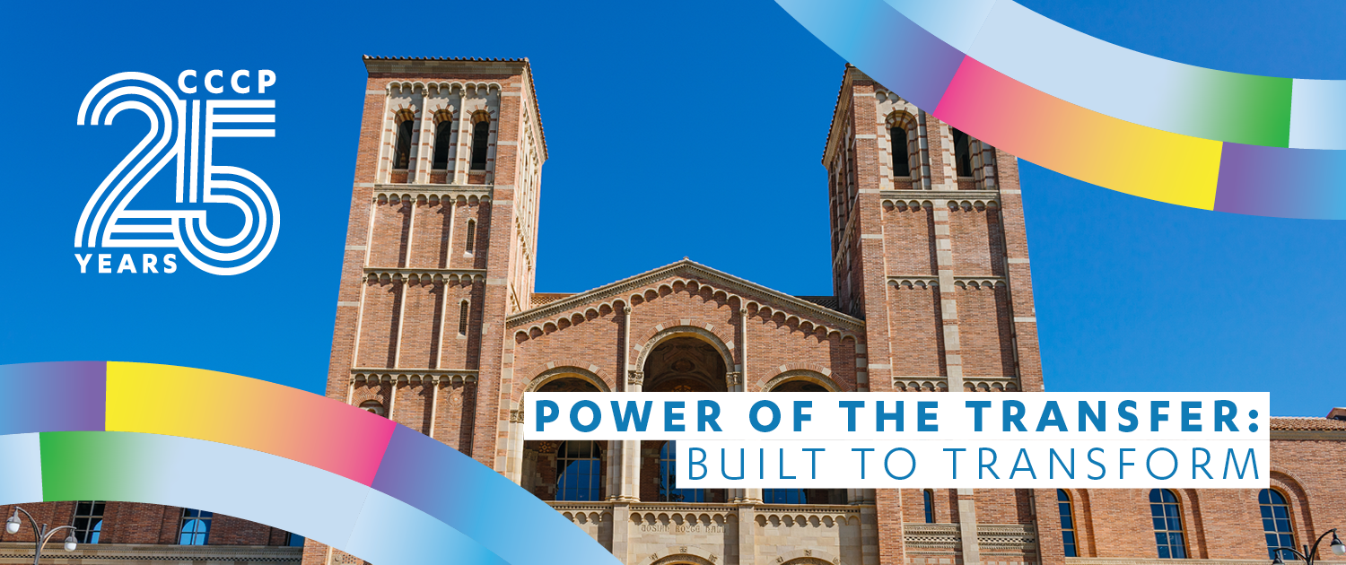 CCCP 25 Years anniversary graphic featuring UCLA’s Royce Hall beneath a bright blue sky, framed by multicolored ribbon-like bands. Text reads, “Power of the Transfer: Built to Transform.”